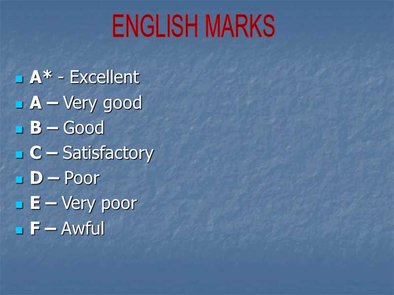 A* - Excellent  A – Very good B – Good C – Satisfactory